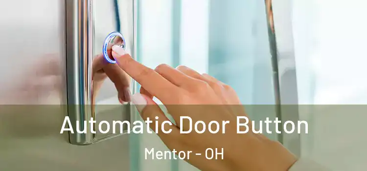  Automatic Door Button Mentor - OH